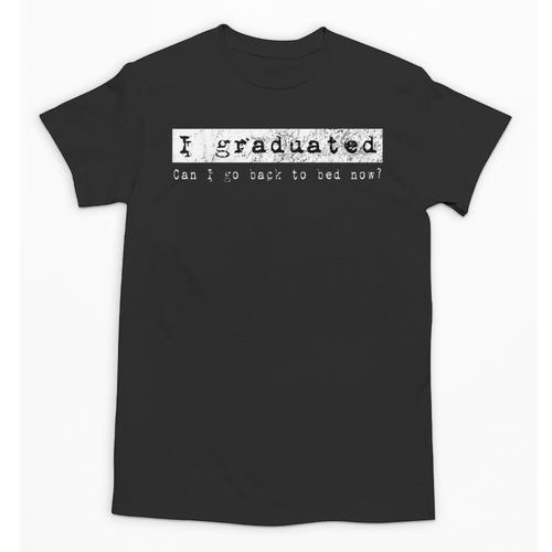 Graduation T Shirt I Graduated Can I Go Back To Bed Unisex T-Shirt - Best Gift Smart