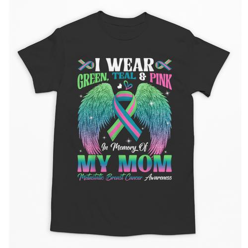Green Teal Pink In Memory Of My Mom Metastatic Breast Cancer Unisex T-Shirt - Easessy