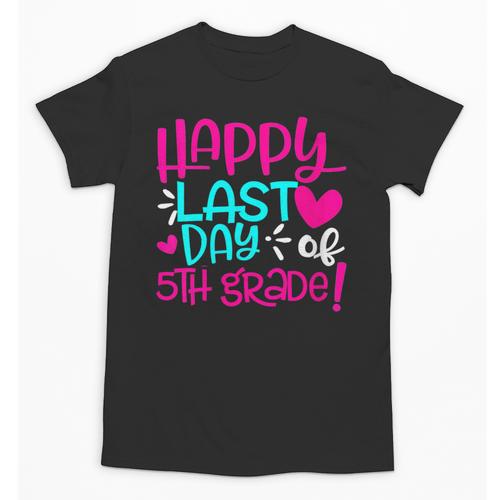 Happy Last Day Of Fifth 5th Grade Teacher Student Graduation Unisex T-Shirt - Best Gift Smart