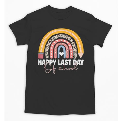 HAPPY LAST OF DAY SCHOOL Rainbow Teacher Student Graduation Unisex T-Shirt - Best Gift Smart