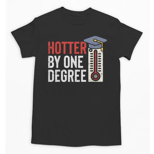 Hotter By One Degree Phd MBA College Graduation Unisex T-Shirt - Best Gift Smart