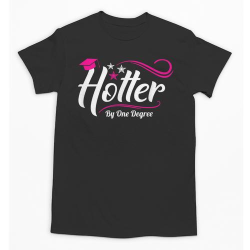 Hotter By One Degree Shirt Graduation For Her Unisex T-Shirt - Best Gift Smart