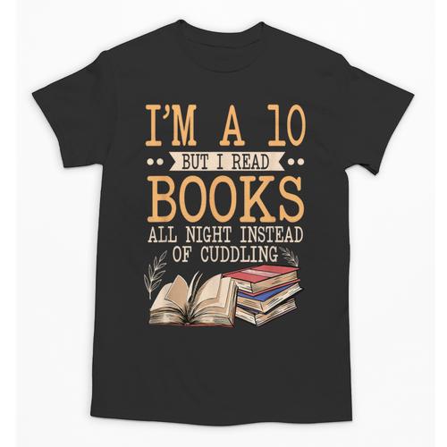 I'm A 10 But I Read Books All Night Bookworm Reader Reading Unisex T-Shirt - Bookorys