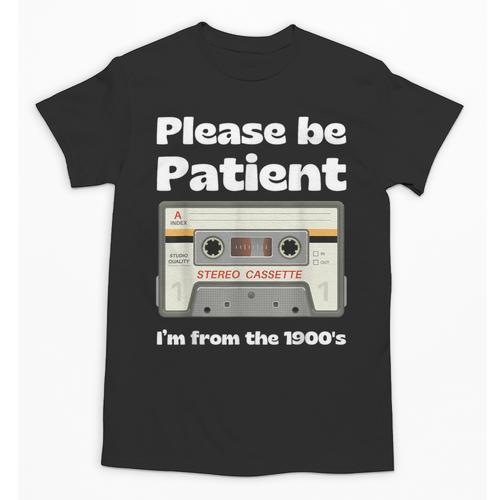 I'm From The 1900s Be Patient Retro Cassette Tape Unisex T-Shirt - Figerry