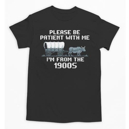 I'm From The 1900s Please Patient History Unisex T-Shirt - Figerry