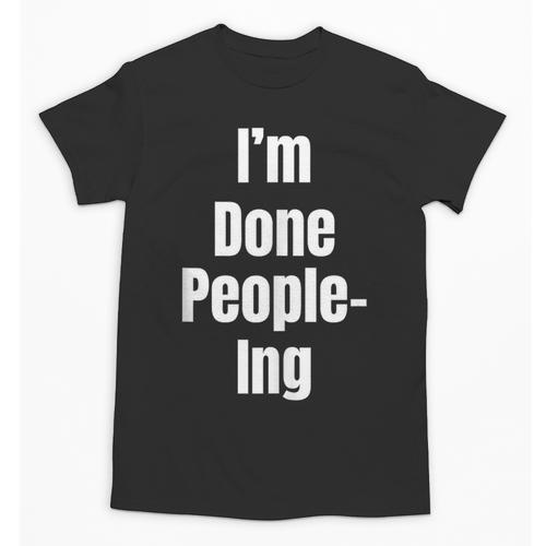 I'm Done People-Ing Introvert Humor Sarcastic Gamer Jokes Unisex T-Shirt - Raresse