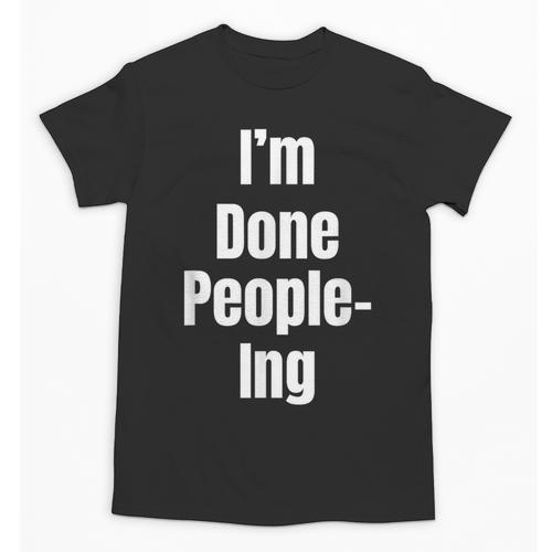 I'm Done People-Ing Introvert Humor Sarcastic Gamer Jokes Unisex T-Shirt - Raresse