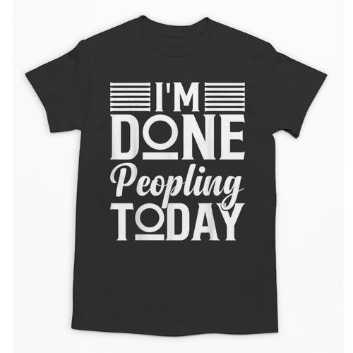 I'm Done Peopling Today Introvert Unisex T-Shirt - Raresse
