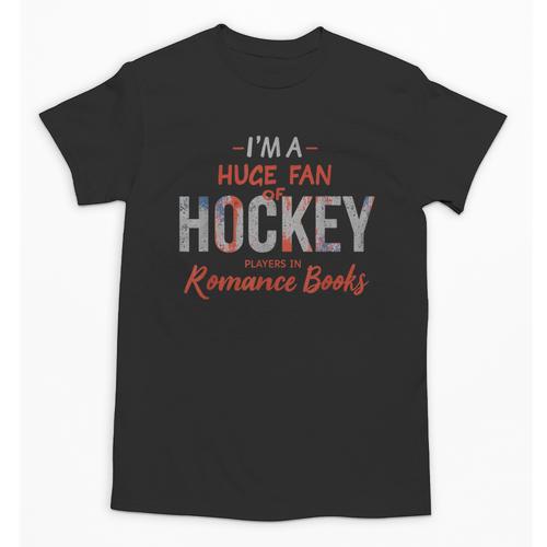 I'm a Huge Fan Of Hockey Players In Romance Books Unisex T-Shirt - Bookorys UK