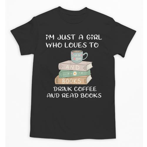 I'm Just a Girl Who Loves To Drink Coffee And Read Books Unisex T-Shirt - Bookorys DE