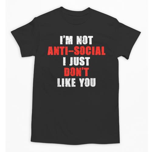 I'm Not Antisocial I Just Don't Like You Introvert Unisex T-Shirt - Raresse