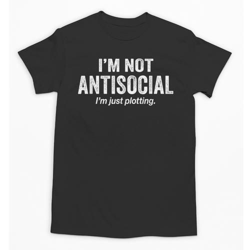 I'm Not Antisocial I'm Just Plotting Saying Introvert Unisex T-Shirt - Raresse