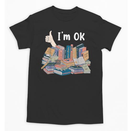 I'm OK Books Pile Books Stack Bibliophile Bookisk Unisex T-Shirt - Bookorys