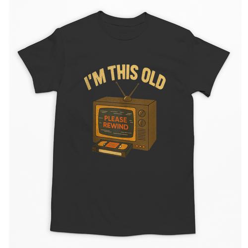 I'm This Old Please Rewind 80s 90s Nostalgia VHS VCR Unisex T-Shirt - Figerry