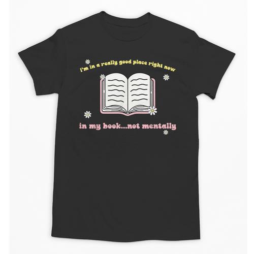 I'm In A Really Good Place Right Now In My Book Unisex T-Shirt - Bookorys CA