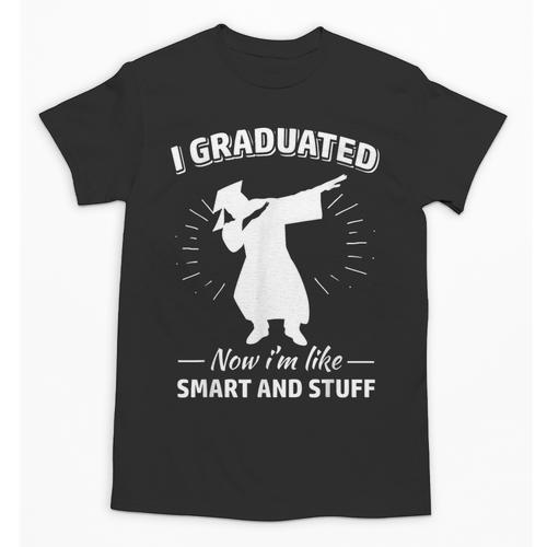 Now I'm Like Smart And Stuff Funny Graduation Tshirt Unisex T-Shirt - Best Gift Smart