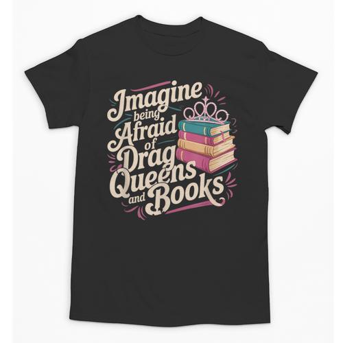 Imagine Being Afraid Of Drag Queens And Books LGBT Pride Unisex T-Shirt - Bookorys