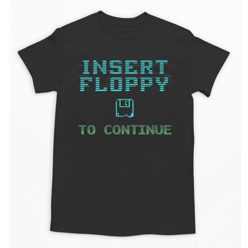 Insert Floppy To Continue Retro Computer Nostalgia Tech Top Unisex T-Shirt - Figerry