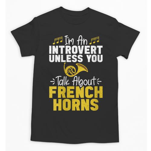 Im Introvert Unless You Talk About French Horns Unisex T-Shirt - Raresse