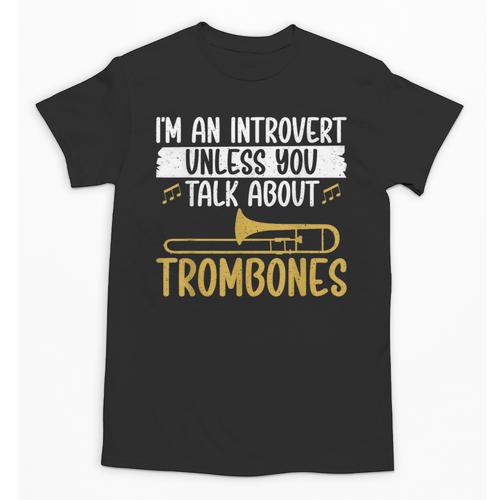 Im An Introvert Unless You Talk About Trombone Unisex T-Shirt - Raresse