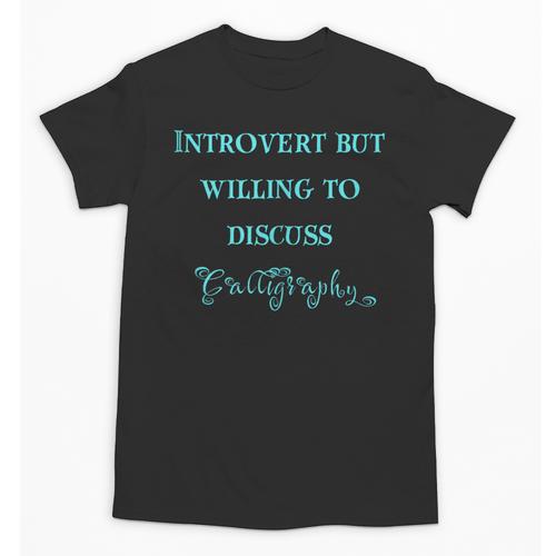 Introvert But Willing To Discuss Calligraphy Unisex T-Shirt - Raresse