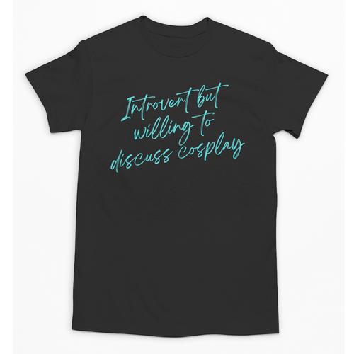 Introvert But Willing To Discuss Cosplay Unisex T-Shirt - Raresse