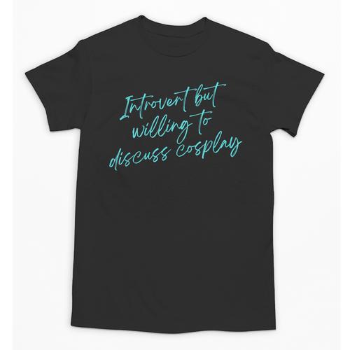 Introvert But Willing To Discuss Cosplay Unisex T-Shirt - Raresse