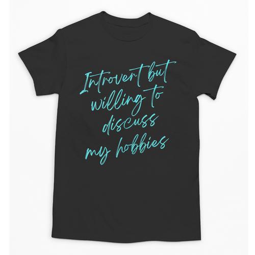 Introvert But Willing To Discuss My Hobbies Unisex T-Shirt - Raresse