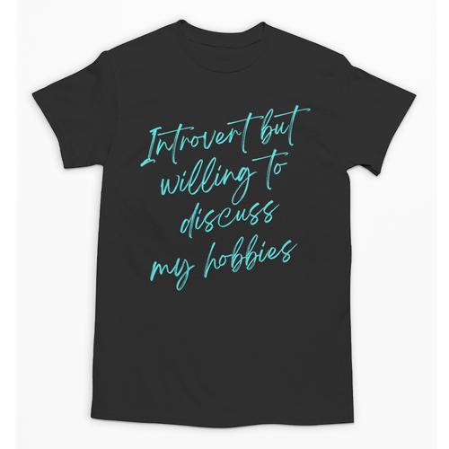 Introvert But Willing To Discuss My Hobbies Unisex T-Shirt - Raresse