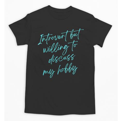 Introvert But Willing To Discuss My Hobby Unisex T-Shirt - Raresse