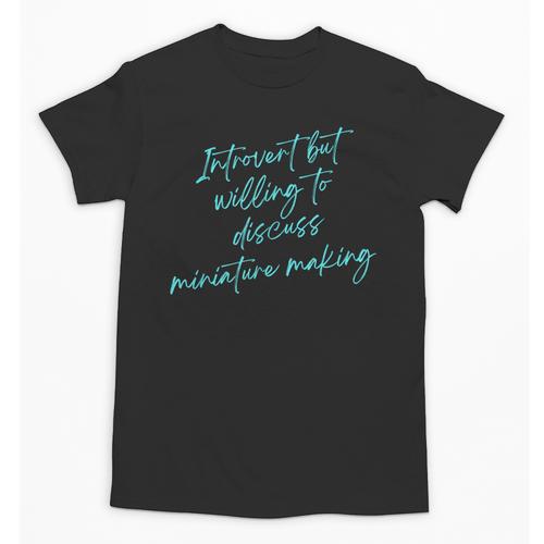 Introvert But Willing To Discuss Miniature Making Unisex T-Shirt - Raresse