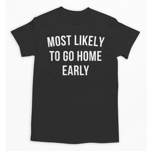 Introverted Homebody Humor Most Likely To Go Home Early Joke Unisex T-Shirt - Raresse