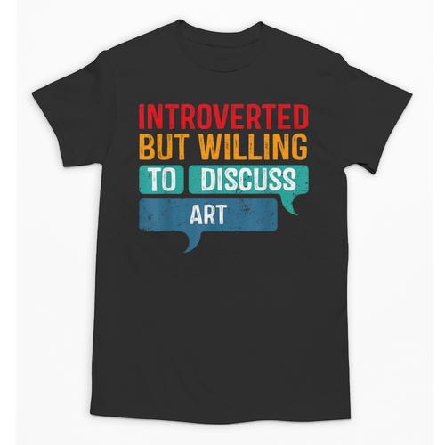 Introverted But Willing To Discuss Art Unisex T-Shirt - Raresse