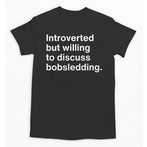 Introverted But Willing To Discuss Bobsledding Introverts Unisex T-Shirt - Raresse