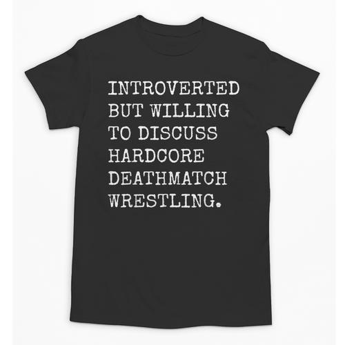 Introverted But Willing To Discuss Deathmatch Wrestling Unisex T-Shirt - Raresse