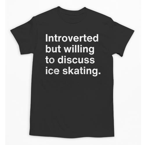 Introverted But Willing To Discuss Ice Skating Introverts Unisex T-Shirt - Raresse