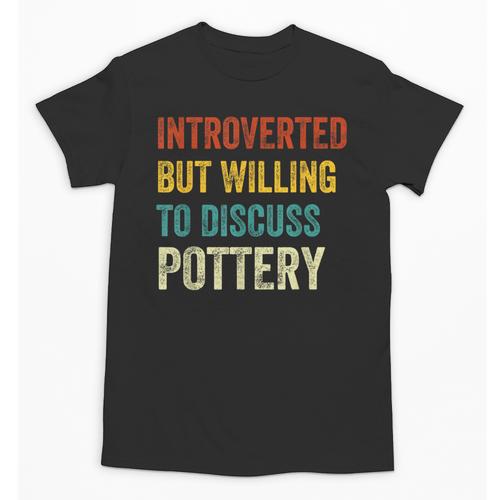 Introverted But Willing To Discuss Pottery Hobby Unisex T-Shirt - Raresse