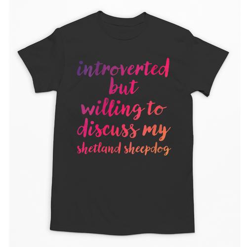 Introverted Willing To Discuss Shetland Sheepdog Introvert Unisex T-Shirt - Raresse