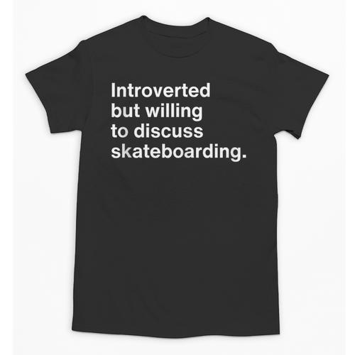 Introverted But Willing To Discuss Skateboarding Introverts Unisex T-Shirt - Raresse