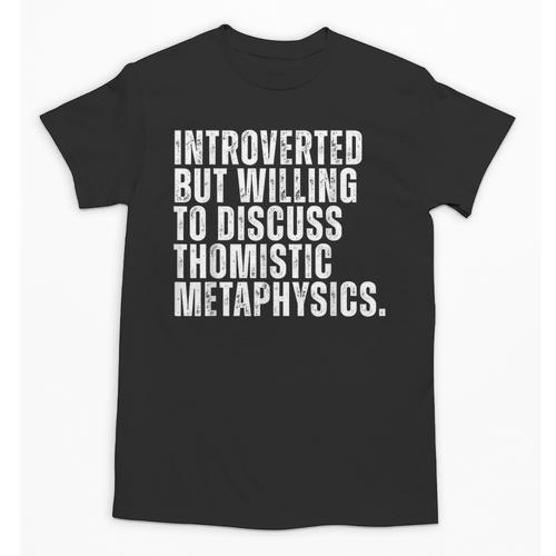 Introverted But Willing To Discuss Thomistic Metaphysics Unisex T-Shirt - Raresse