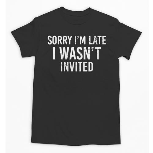 Introverts Anxiety Sorry I'm Late I Wasn't Invited Apologies Unisex T-Shirt - Raresse
