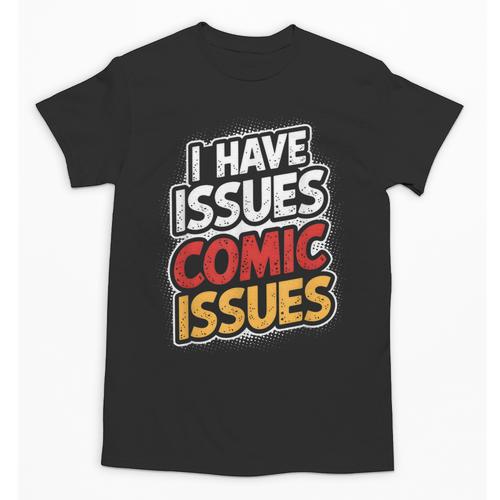 I Have Issues Comic Issues Comic Book Lover Unisex T-Shirt - Bookorys