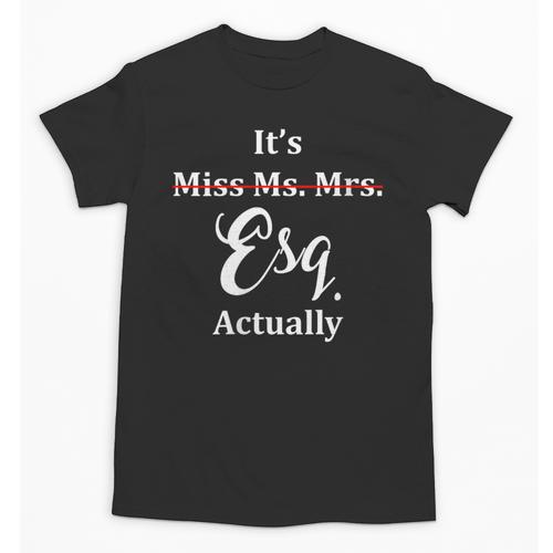 Its Esq Actually Female Lawyer Graduation Pass The Bar Exam Unisex T-Shirt - Best Gift Smart