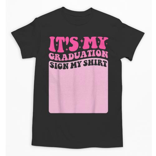 It's My Graduation Sign My Shirt Groovy Girls Graduation Unisex T-Shirt - Best Gift Smart