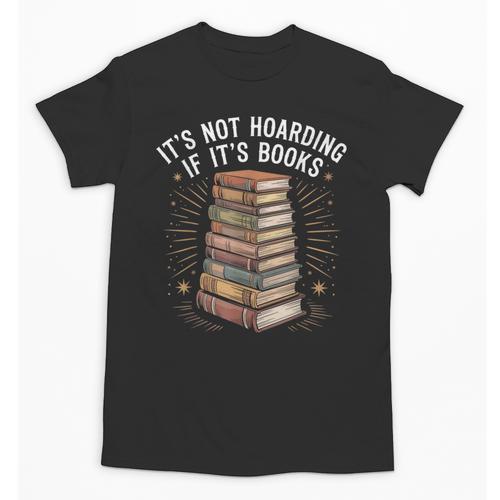 It's Not Hoarding If It's Books Book Reader Lover Unisex T-Shirt - Bookorys