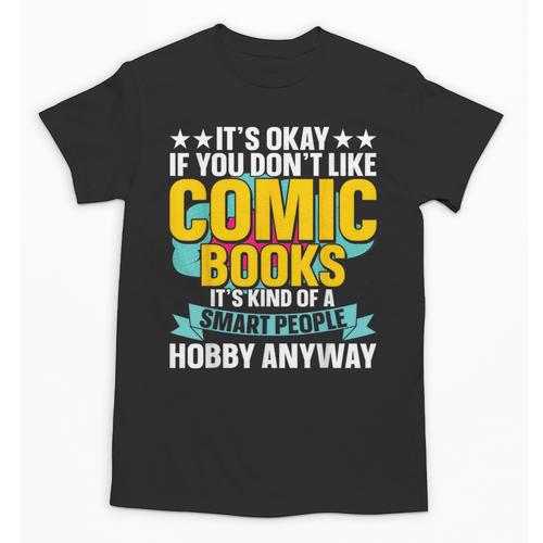 Its Okay If You Dont Like Comic Books Unisex T-Shirt - Bookorys