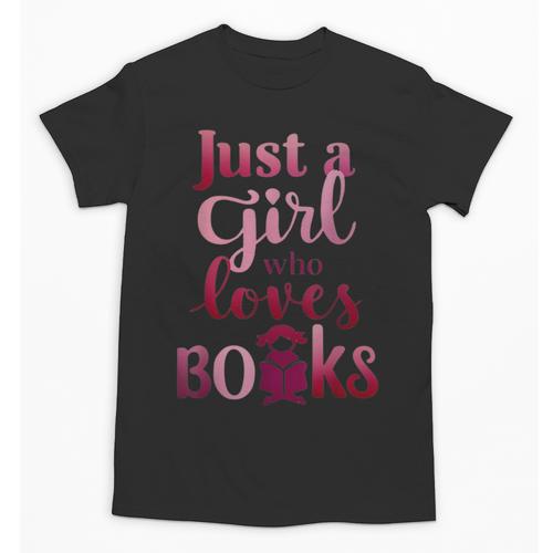 JUST A GIRL WHO LOVES BOOKS LIBRARIAN BOOK LOVERS BOOKWORM Unisex T-Shirt - Bookorys AU