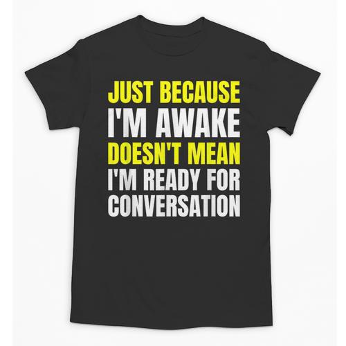 Just Because I'm Awake No Morning Person Introvert Witty Unisex T-Shirt - Raresse