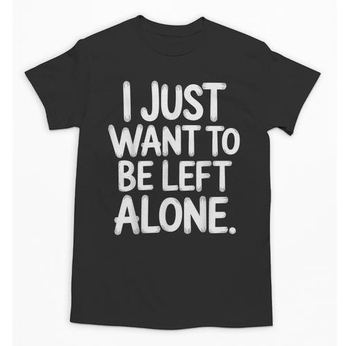 I Just Want To Be Left Alone Antisocial Introvert Peace Unisex T-Shirt - Raresse