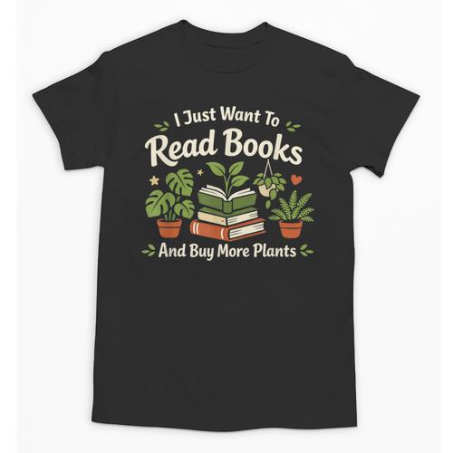 I Just Want To Read Books And Buy More Plants Unisex T-Shirt - Bookorys